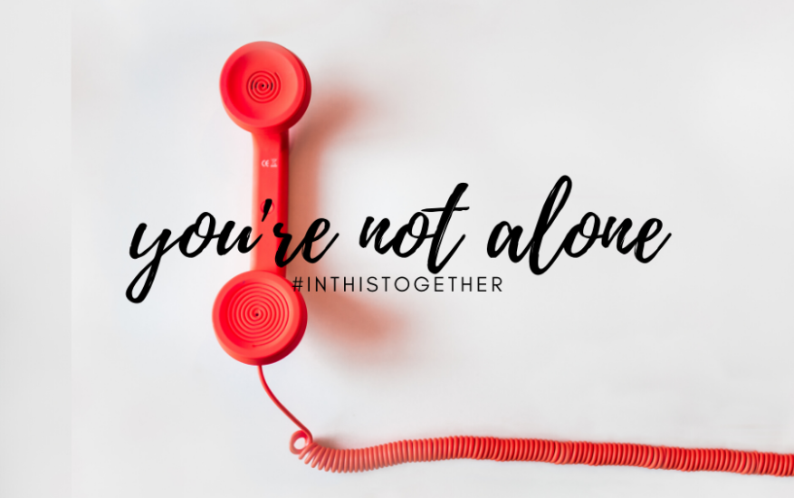 You’re not alone – we’re there for you!